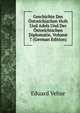 Geschichte Des Ostreichischen Hofs Und Adels Und Der Ostreichischen Diplomatie, Volume 7 (German Edition), Eduard Vehse 