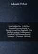Geschichte Der Hofe Des Hauses Braunschweig in Deutschland Und England: Die Hofhaltungen Zu Hannover, London Und Braunschweig, Volume 2 (German Edition), Eduard Vehse 