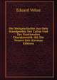 Die Weltgeschichte Aus Dem Standpunkte Der Cultur Und Der Nantionalen Charakteristik: Bd. Die Neuere Zeit (German Edition), Eduard Vehse 