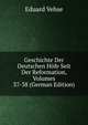 Geschichte Der Deutschen Hofe Seit Der Reformation, Volumes 37-38 (German Edition), Eduard Vehse 