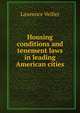 Housing conditions and tenement laws in leading American cities, Lawrence Veiller 