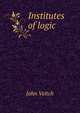 Institutes of logic, John Veitch 
