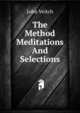 The Method Meditations And Selections, John Veitch 