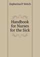 Handbook for Nurses for the Sick, Zepherina P. Veitch 