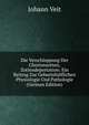 Die Verschleppung Der Chorionzotten, Zottendeportation: Ein Beitrag Zur Geburtshulflichen Physiologie Und Pathologie (German Edition), Johann Veit 