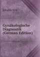 Gynakologische Diagnostik (German Edition), Johann Veit 