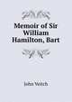 Memoir of Sir William Hamilton, Bart, John Veitch 