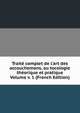 Trait? complet de l'art des accouchemens, ou tocologie th?orique et pratique Volume v. 1 (French Edition), 