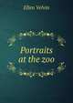 Portraits at the zoo, Ellen Velvin 
