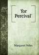 'for Percival'., Margaret Veley 