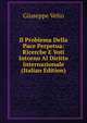 Il Problema Della Pace Perpetua: Ricerche E Voti Intorno Al Diritto Internazionale (Italian Edition), Giuseppe Velio 