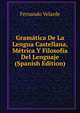 Gramatica De La Lengua Castellana, Metrica Y Filosofia Del Lenguaje (Spanish Edition), Fernando Velarde 