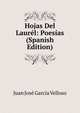 Hojas Del Laurel: Poesias (Spanish Edition), Juan Jose Garcia Velloso 