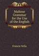 Maltese Grammar for the Use of the English, Francis Vella 