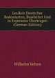 Lexikon Deutscher Redensarten, Bearbeitet Und in Esperanto Ubertragen (German Edition), Wilhelm Velten 