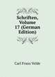 Schriften, Volume 17 (German Edition), Carl Franz Velde 