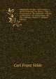 Sammtliche Schriften: Bd.Erzstufen.-2.Bd.Die Eroberung Von Mexico.-3.Bd.Prinz Friedrich. Der Maltheser.-4.Bd.Die Lichtensteiner. Die Wiedertaufer. Die . Das Liebhaber-Theater.-7. (German Edition), Carl Franz Velde 