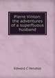 Pierre Vinton: the adventures of a superfluous husband, Edward C Venable 