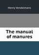 The manual of manures., Henry Vendelmans 