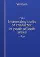 Interesting traits of character: in youth of both sexes, Ventum 
