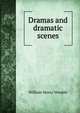 Dramas and dramatic scenes, William Henry Venable 