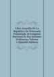 Libro Amarillo De La Republica De Venezuela Presentado Al Congreso Nacional En Sus Sesiones Ordinarias, Volume 1 (Spanish Edition), 