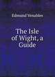 The Isle of Wight, a Guide, Edmund Venables 