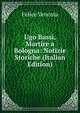 Ugo Bassi, Martire a Bologna: Notizie Storiche (Italian Edition), Felice Venosta 