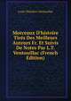 Morceaux D'histoire Tir?s Des Meilleurs Auteurs Fr. Et Suivis De Notes Par L.T. Ventouillac (French Edition), Louis Theodore Ventouillac 