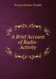 A Brief Account of Radio-Activity, Francis Preston Venable 