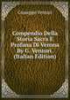 Compendio Della Storia Sacra E Profana Di Verona By G. Venturi. (Italian Edition), Giuseppe Venturi 