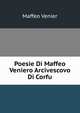 Poesie Di Maffeo Veniero Arcivescovo Di Corfu., Maffeo Venier 