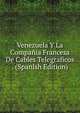 Venezuela Y La Compania Francesa De Cables Telegraficos . (Spanish Edition), 