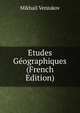 Etudes Geographiques (French Edition), Mikhail Veniukov 