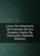 Leyes Del Ministerio De Fomento De Los Estados Unidos De Venezuela (Spanish Edition), 