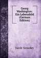 Georg Washington: Ein Lebensbild (German Edition), Jacob Venedey 