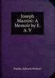 Joseph Mazzini: A Memoir by E. A. V., Emilie Ashurst Venturi 