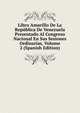 Libro Amarillo De La Republica De Venezuela Presentado Al Congreso Nacional En Sus Sesiones Ordinarias, Volume 2 (Spanish Edition), 