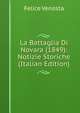 La Battaglia Di Novara (1849): Notizie Storiche (Italian Edition), Felice Venosta 