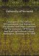 Catalogue Of The Officers Of Government And Instruction, The Alumni And Other Graduates Of The University Of Vermont And State Agricultural College, Burlington, Vermont, 1791-1890, University of Vermont 