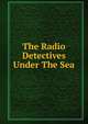 The Radio Detectives Under The Sea, 