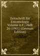 Zeitschrift fur Entomologie Volume n.F.: Heft 26 (1901) (German Edition), 