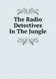 The Radio Detectives In The Jungle, 
