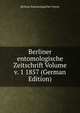 Berliner entomologische Zeitschrift Volume v. 1 1857 (German Edition), Berliner Entomologischer Verein 