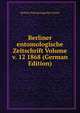 Berliner entomologische Zeitschrift Volume v. 12 1868 (German Edition), Berliner Entomologischer Verein 