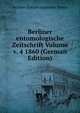 Berliner entomologische Zeitschrift Volume v. 4 1860 (German Edition), Berliner Entomologischer Verein 