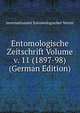 Entomologische Zeitschrift Volume v. 11 (1897-98) (German Edition), Internationaler Entomologischer Verein 