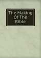 The Making Of The Bible, 