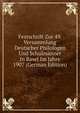 Festschrift Zur 49. Versammlung Deutscher Philologen Und Schulmanner In Basel Im Jahre 1907 (German Edition), 