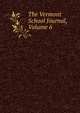 The Vermont School Journal, Volume 6, 